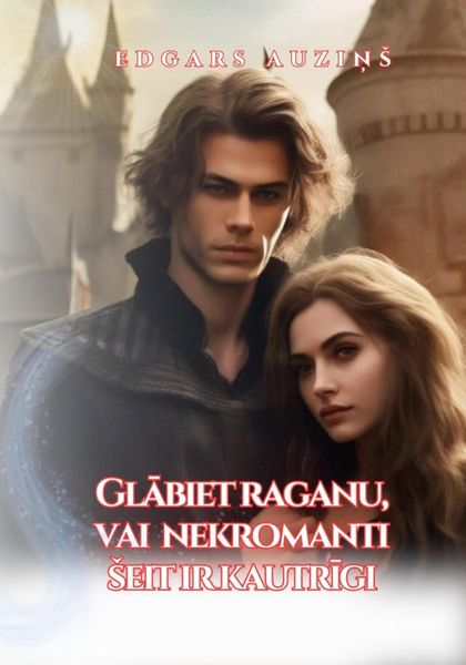 Обложка книги  «Glābiet raganu, vai nekromanti šeit ir kautrīgi»