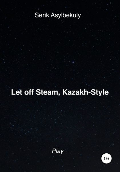 Обложка книги  «Let off Steam, Kazakh-Style»