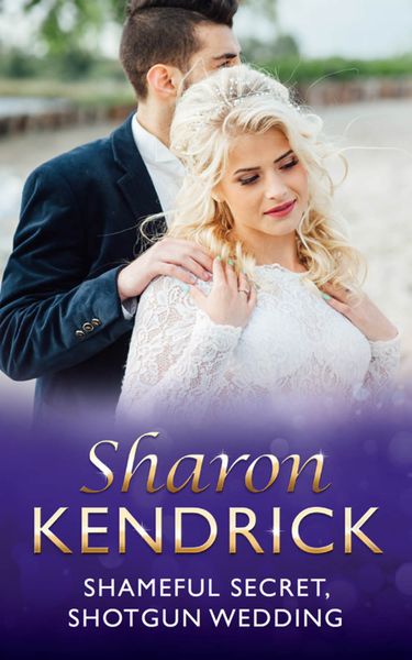 Обложка книги  «Shameful Secret, Shotgun Wedding»