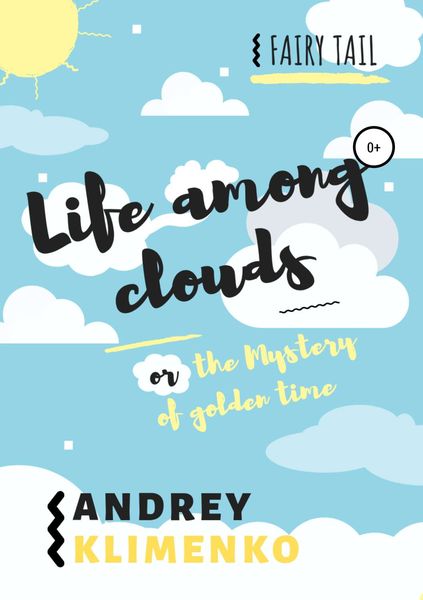 Обложка книги  «Life among clouds, or the Mystery of golden time»
