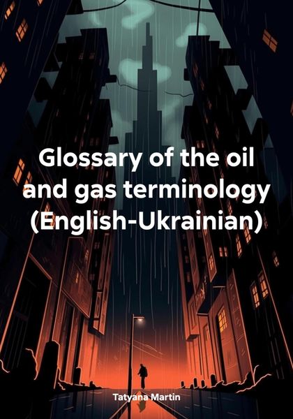 Обложка книги  «Glossary of the oil and gas terminology (English-Ukrainian)»