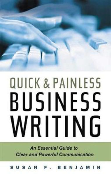 Обложка книги  «Quick & Painless Business Writing: An Essential Guide to Clear and Powerful Communication»