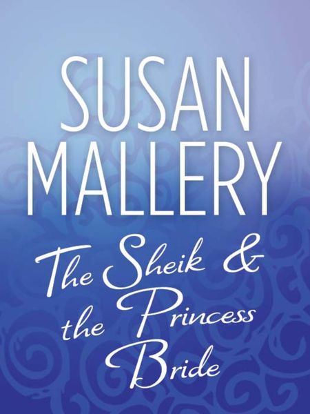 Обложка книги  «The Sheik & the Princess Bride»