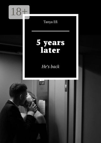 Обложка книги  «5 years later. He’s back»