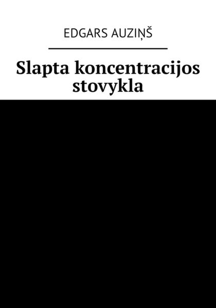 Обложка книги  «Slapta koncentracijos stovykla»