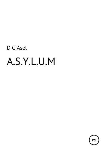 Обложка книги  «A.S.Y.L.U.M»