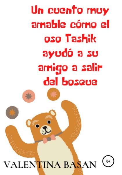 Обложка книги  «Un cuento muy amable cómo el oso Tashik ayudó a su amigo a salir del bosque»