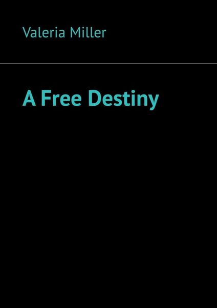 Обложка книги  «A Free Destiny»