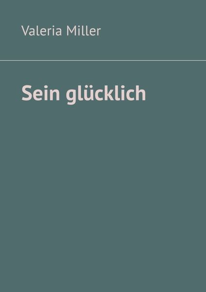 Обложка книги «Sein glücklich»