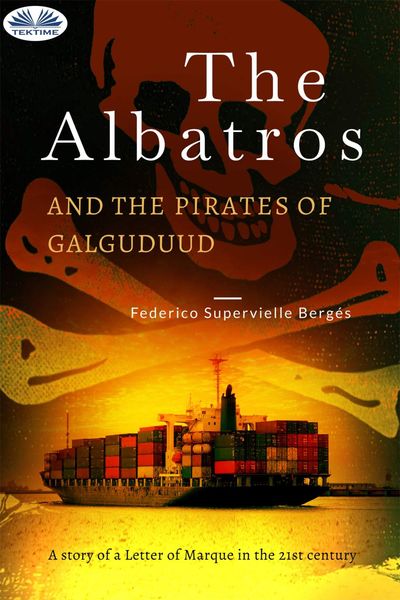 Обложка книги  «The Albatros And The Pirates Of Galguduud»