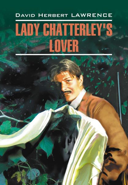 Обложка книги  «Любовник леди Чаттерлей / Lady Chatterley's Lover. Книга для чтения на английском языке»