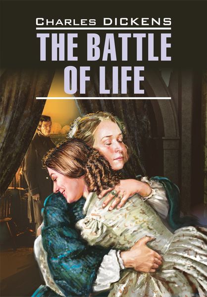 Обложка книги «The Battle of Life / Битва жизни. Книга для чтения на английском языке»