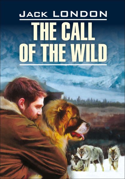 Обложка книги «The Call of the Wild / Зов предков. Книга для чтения на английском языке»