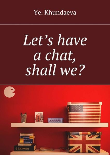 Обложка книги  «Let’s have a chat, shall we?»