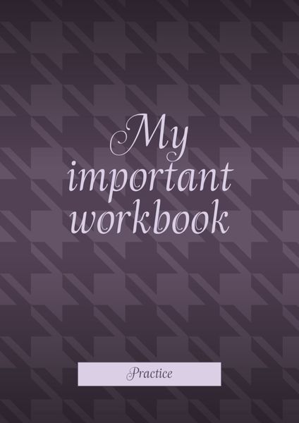 Обложка книги  «My important workbook. Practice»