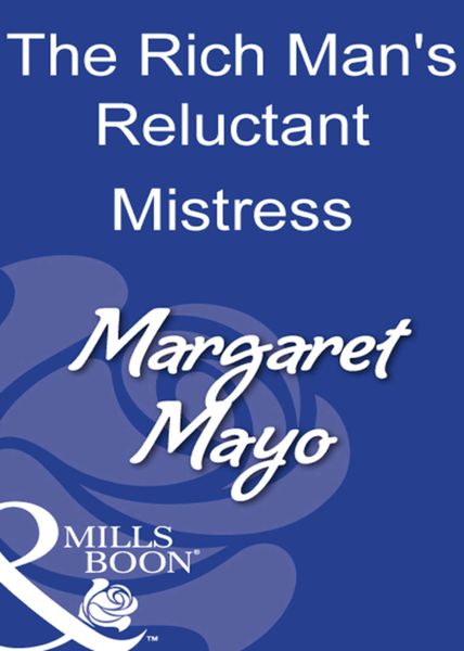 Обложка книги  «The Rich Man's Reluctant Mistress»